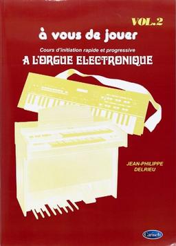 A vous de Jouer Volume 2 - Orgue Elec.