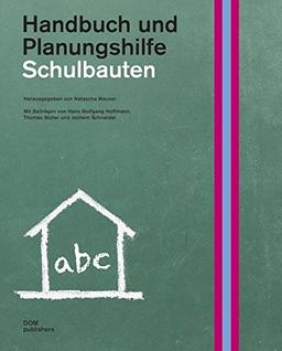 Schulbauten. Handbuch und Planungshilfe