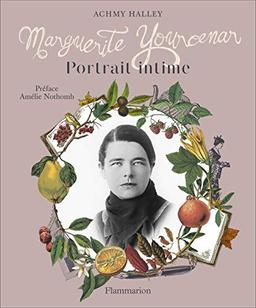 Marguerite Yourcenar : portrait intime