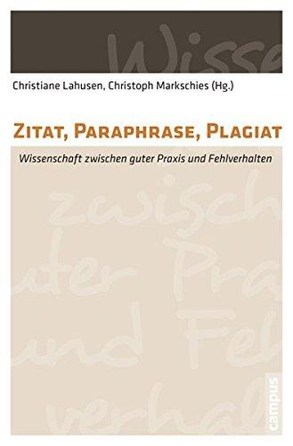 Zitat, Paraphrase, Plagiat: Wissenschaft zwischen guter Praxis und Fehlverhalten