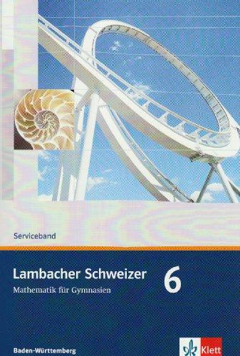 Lambacher Schweizer - aktuelle Ausgabe für Baden-Württemberg: Lambacher Schweizer - Neubearbeitung. Serviceband 6 (10. Schuljahr). Ausgabe für Baden-Württemberg: Mathematik für Gymnasien: BD 6