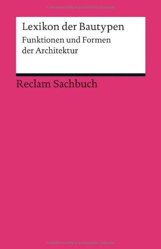 Lexikon der Bautypen: Funktionen und Formen der Architektur