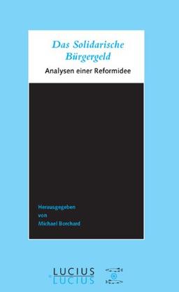 Das Solidarische Bürgergeld: Analysen einer Reformidee