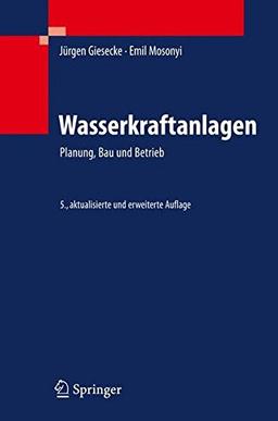 Wasserkraftanlagen: Planung, Bau und Betrieb