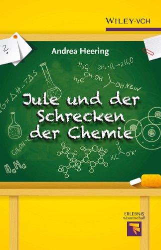 Jule und der Schrecken der Chemie (Erlebnis Wissenschaft)