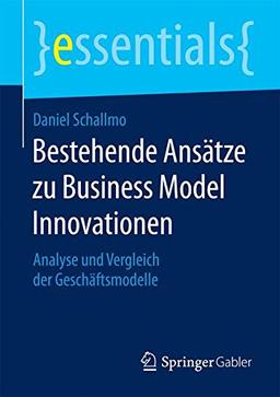 Bestehende Ansätze zu Business Model Innovationen (essentials)