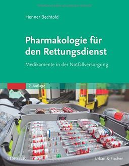 Pharmakologie für den Rettungsdienst: Medikamente in der Notfallversorgung