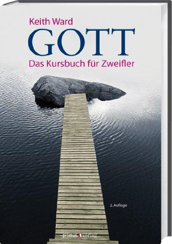 Gott: Das Kursbuch für Zweifler