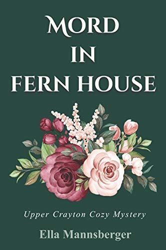 Mord in Fern House: Upper Crayton Cozy Mystery