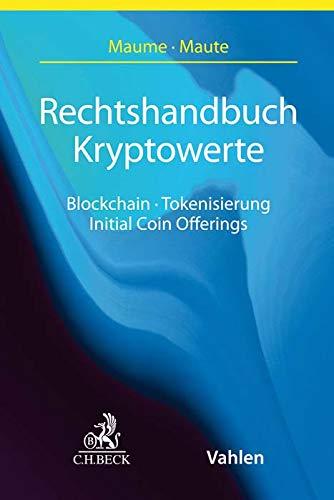 Rechtshandbuch Kryptowerte: Blockchain, Tokenisierung, Initial Coin Offerings