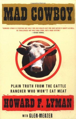 Mad Cowboy: Plain Truth from the Cattle Rancher Who Won't Eat Meat