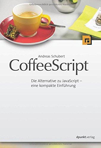 CoffeeScript: Die Alternative zu JavaScript - eine kompakte Einführung