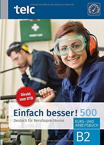 Einfach besser! 500: Deutsch für Berufssprachkurse B2