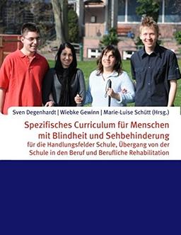 Spezifisches Curriculum für Menschen mit Blindheit und Sehbehinderung: für die Handlungsfelder Schule, Übergang von der Schule in den Beruf und Berufliche Rehabilitation