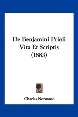 De Benjamini Prioli Vita Et Scriptis (1883)