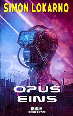 Opus Eins: Science Fiction Thriller