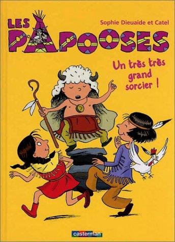 Les Papooses. Vol. 1. Un très très grand sorcier !