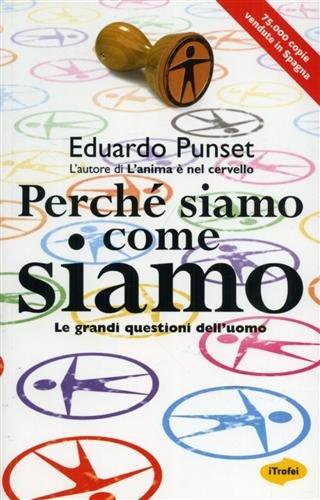 Perché siamo come siamo. Le grandi questioni dell'uomo