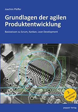 Grundlagen der agilen Produktentwicklung: Basiswissen zu Scrum, Kanban, Lean Development