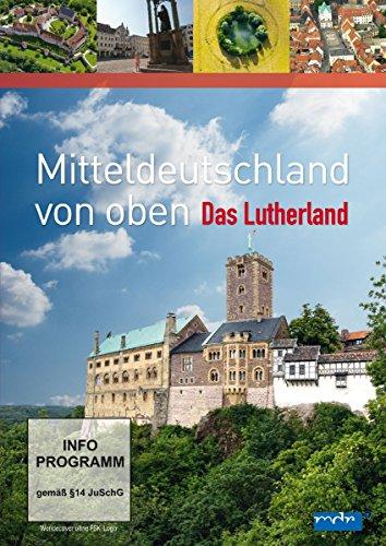 Mitteldeutschland von Oben - Das Lutherland