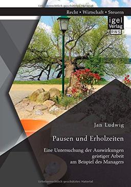 Pausen und Erholzeiten: Eine Untersuchung der Auswirkungen geistiger Arbeit am Beispiel des Managers