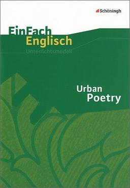 EinFach Englisch Unterrichtsmodelle. Unterrichtsmodelle für die Schulpraxis: EinFach Englisch Unterrichtsmodelle: Urban Poetry