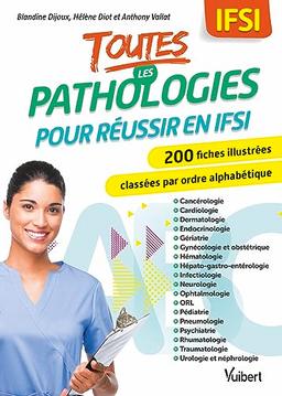 Toutes les pathologies pour réussir en IFSI : 200 fiches illustrées classées par ordre alphabétique