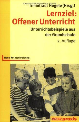 Lernziel: Offener Unterricht: Unterrichtsbeispiele aus der Grundschule. Neue Rechtschreibung (Beltz Praxis / Werkstattbuch Grundschule)