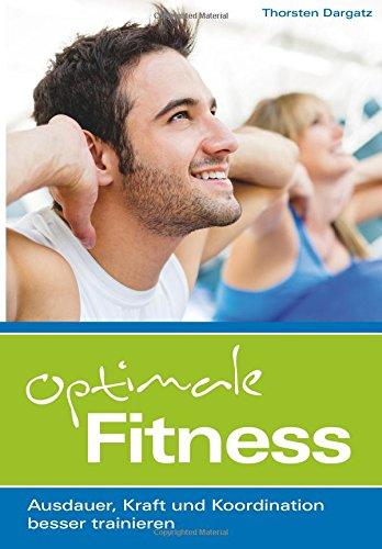 Optimale Fitness: Ausdauer, Kraft und Koordination besser trainieren