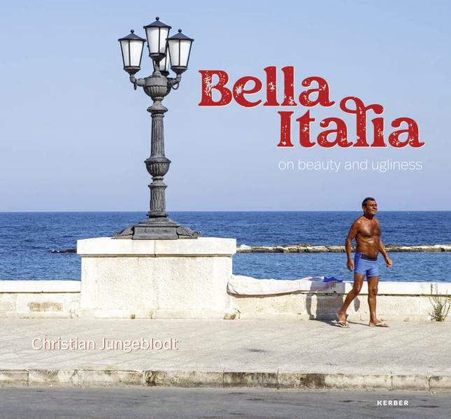 Christian Jungeblodt: Bella Italia - on beauty and ugliness