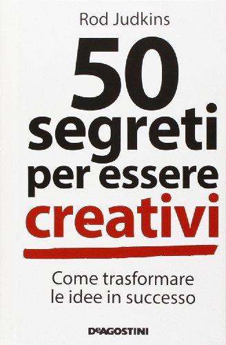 50 segreti per essere creativi