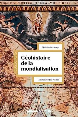 Géohistoire de la mondialisation : le temps long du monde