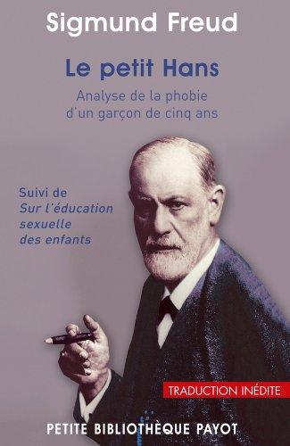 Le petit Hans : analyse de la phobie d'un garçon de cinq ans. Sur l'éducation sexuelle des enfants