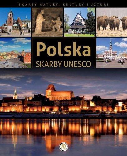 Skarby UNESCO Polska (SKARBY NATURY KULTURY I SZTUKI)