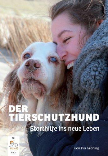 Der Tierschutzhund: Starthilfe ins neue Leben