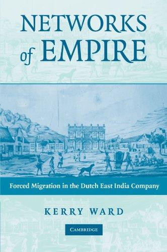 Networks of Empire: Forced Migration in the Dutch East India Company (Studies in Comparative World History)