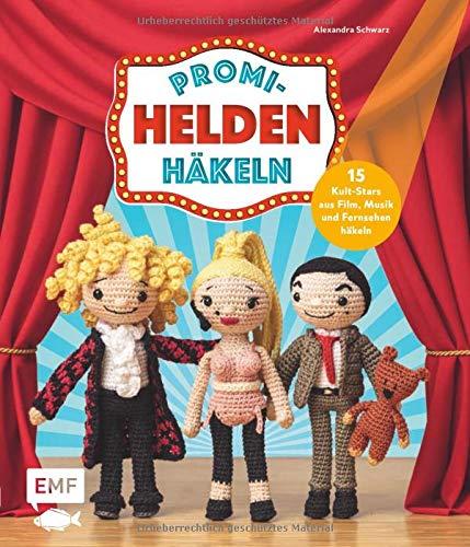 Promi-Helden häkeln: Von Britney Spears über Thomas Gottschalk bis Elvis Presley – Kult-Stars aus Film, Musik und Fernsehen häkeln