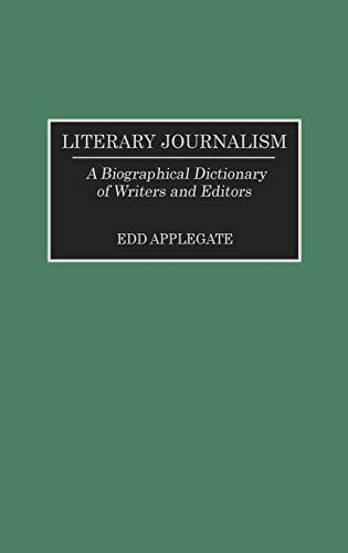 Literary Journalism: A Biographical Dictionary of Writers and Editors