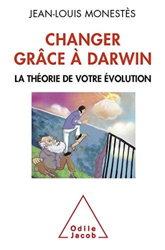 Changer grâce à Darwin : la théorie de votre évolution