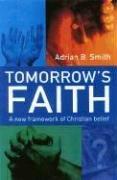 Tomorrow's Faith: A New Framework of Christian Belief