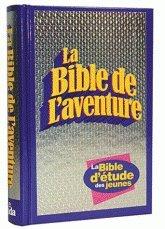 La Bible de l'aventure : la Bible d'étude des jeunes