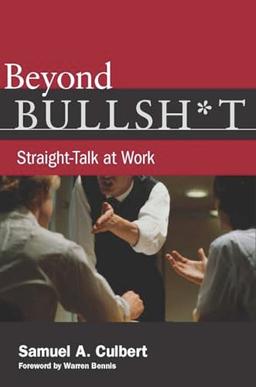 Beyond Bullsh*t: Straight-Talk at Work