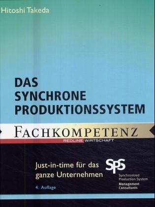 Das synchrone Produktionssystem. Just-in-time für das ganze Unternehmen