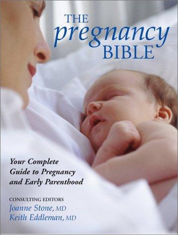 The Pregnancy Bible: Your Complete Guide to Pregnancy and Early Parenthood