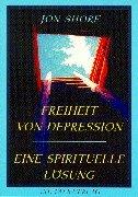 Freiheit von Depression. Ein spirituelle Lösung