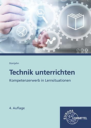 Technik unterrichten: Methoden und Unterrichtsverfahren im Technikunterricht