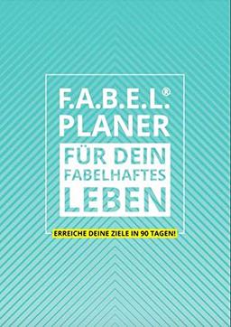 F.A.B.E.L.® Planer: FÜR DEIN FABELHAFTES LEBEN