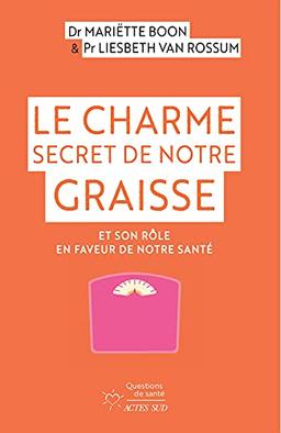 Le charme secret de notre graisse : et son rôle en faveur de notre santé