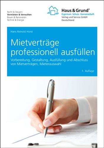 Mietverträge professionell ausfüllen: Vorbereitung, Gestaltung, Ausfüllung und Abschluss von Mietverträgen, Mieterauswahl