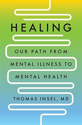 Healing: Our Path from Mental Illness to Mental Health